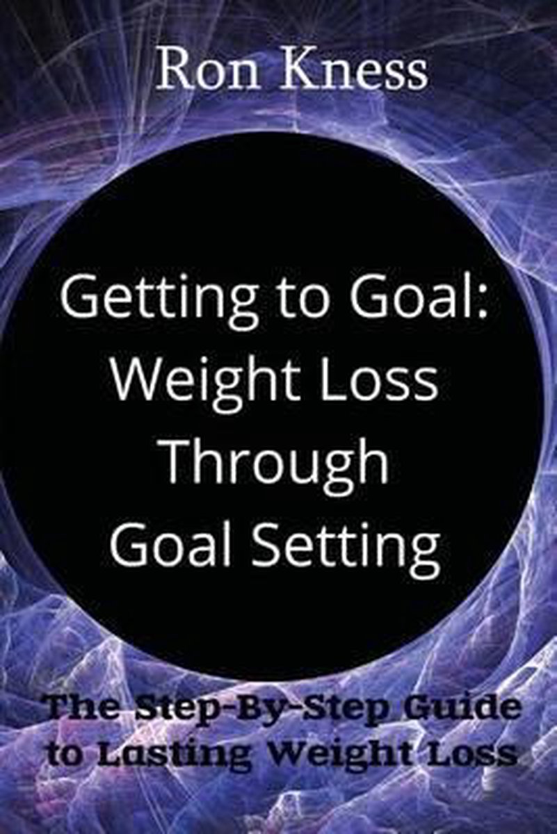 Getting To Goal van Ron D Kness