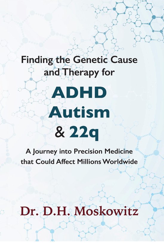 Finding the Genetic Cause and Therapy for Adhd, Autism and 2 ... - cover