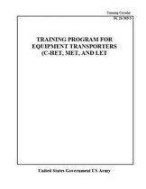 Training Circular TC 21-305-5 Training Program For Equipment Transporters (C-Het, Met, And Let