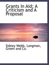 Grants in Aid; A Criticism and a Proposal