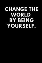 Change the World by Being Yourself