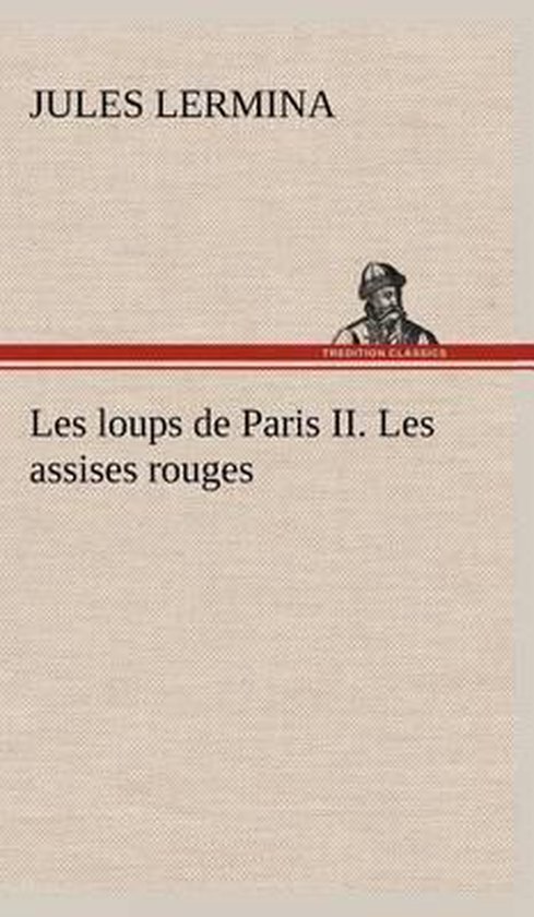 Les Loups de Paris II. Les Assises Rouges