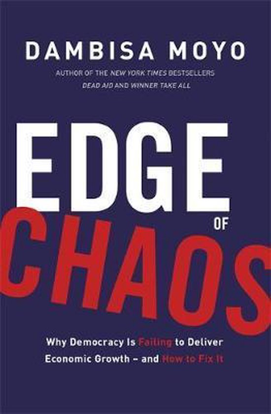 Boekomslag van 'Edge of Chaos' door Dambisa Moyo, met rode tekst op een blauwe achtergrond. De ondertitel luidt 'Why Democracy Is Failing to Deliver Economic Growth - and How to Fix It'.