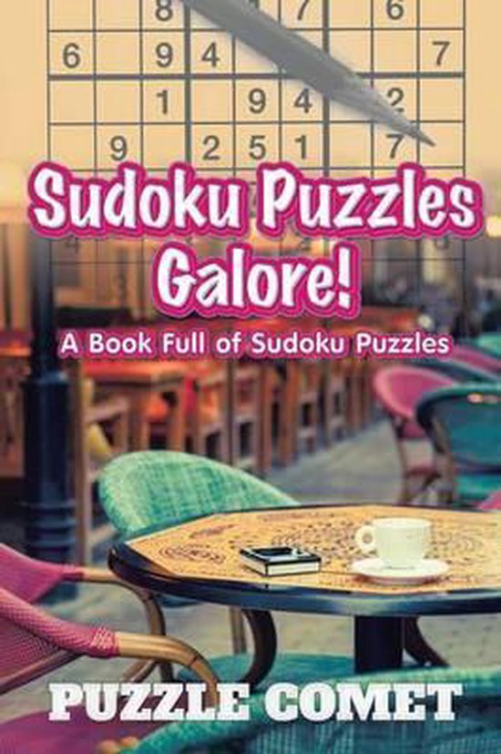 Sudoku Puzzles Galore A Book Full Of Sudoku Puzzles Puzzle Comet 