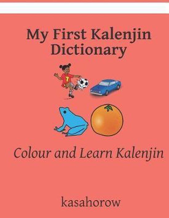 English Kalenjin My First Kalenjin Dictionary 9781099326646 Kasahorow Boeken bol