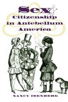 Gender and American Culture - Sex and Citizenship in Antebellum America
