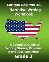 Common Core Writing Narrative Writing Workbook