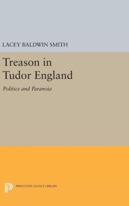 Princeton Legacy Library- Treason in Tudor England - cover