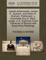 Joseph Adamowski, James E. Jackson, and Deley R. Graham, Petitioners, V. Honorable Guy K. Bard, Judge, U.S. Supreme Court Transcript of Record with Supporting Pleadings