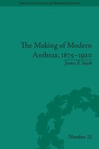 Sci & Culture in the Nineteenth Century - The Making of Modern Anthrax, 1875-1920