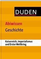 Duden Abiwissen Geschichte - Kaiserreich, Imperialismus und Erster Weltkrieg