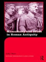 Routledge Monographs in Classical Studies - Masculinity and Dress in Roman Antiquity