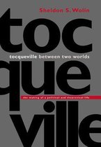 Tocqueville between Two Worlds - The Making of a Political and Theoretical Life