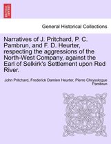 Narratives of J. Pritchard, P. C. Pambrun, and F. D. Heurter, Respecting the Aggressions of the North-West Company, Against the Earl of Selkirk's Settlement Upon Red River.