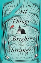 All Things Bright and Strange