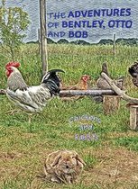 The Adventures of Bentley, Otto and Bob 1 - The Adventures of Bentley, Otto and Bob