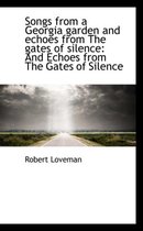 Songs from a Georgia Garden and Echoes from the Gates of Silence
