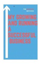 My Growing and Running a Successful Business