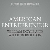 American Entrepreneur: How 400 Years of Risk-Takers, Innovators, and Business Visionaries Built the U.S.A.