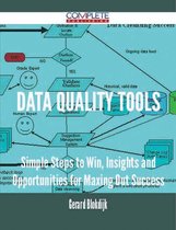 Data Quality Tools - Simple Steps to Win, Insights and Opportunities for Maxing Out Success