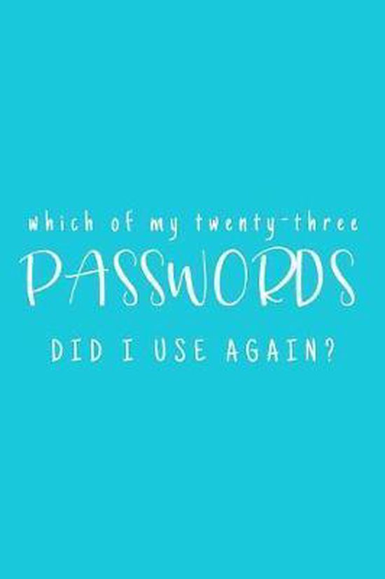 Which Of My Twenty-Three Passwords Did I Use Again? - cover