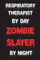 Respiratory Therapist By Day Zombie Slayer By Night