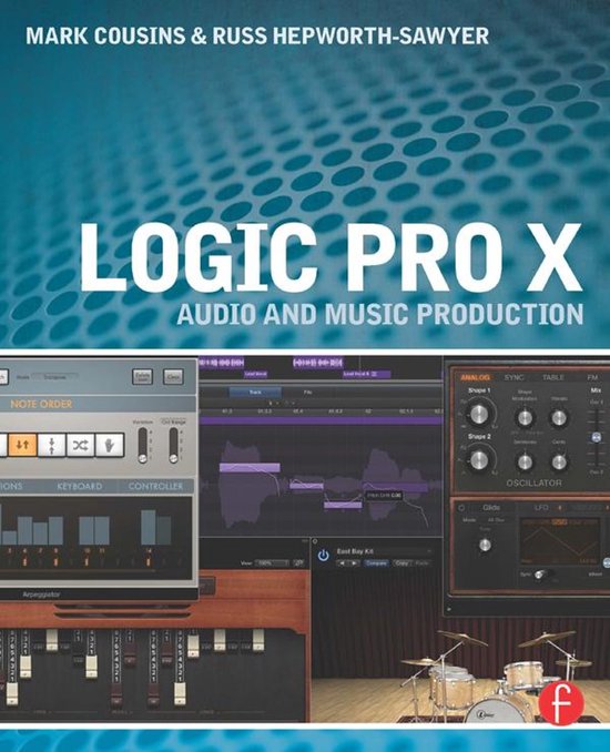 Couverture du livre "Logic Pro X Audio and Music Production" par Mark Cousins & Russ Hepworth-Sawyer, avec des captures d'écran du logiciel.
