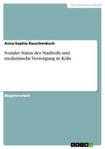Sozialer Status des Stadtteils und medizinische Versorgung in Köln