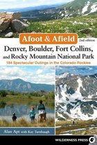 Afoot & Afield - Afoot & Afield: Denver, Boulder, Fort Collins, and Rocky Mountain National Park