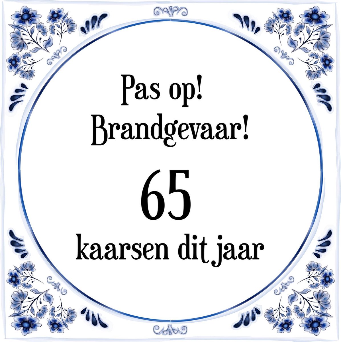 Belangrijk nieuws Knop specificeren Verjaardag Tegeltje met Spreuk (65 jaar: Pas op! brandgevaar! 65 kaarsen  dit jaar! +... | bol.com