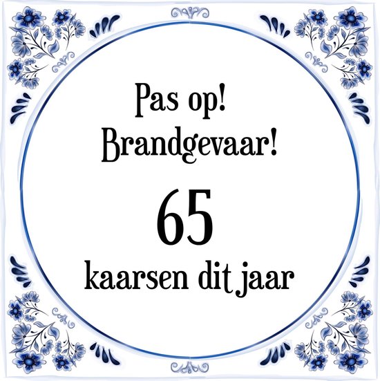 opwinding Om te mediteren Burgerschap Verjaardag Tegeltje met Spreuk (65 jaar: Pas op! brandgevaar! 65 kaarsen  dit jaar! +... | bol.com