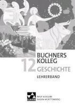 Buchners Kolleg Geschichte 12. Neue Ausgabe Baden-Württemberg Lehrerband