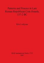 Patterns and Process in Late Roman Republican Coin Hoards 157-2 BC