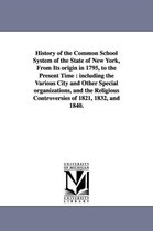 History of the Common School System of the State of New York, from Its Origin in 1795, to the Present Time