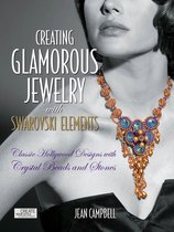 Creating Glamorous Jewelry with Swarovski Elements: Classic Hollywood Designs with Crystal Beads and Stones