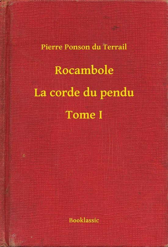 Rocambole - La corde du pendu - Tome I