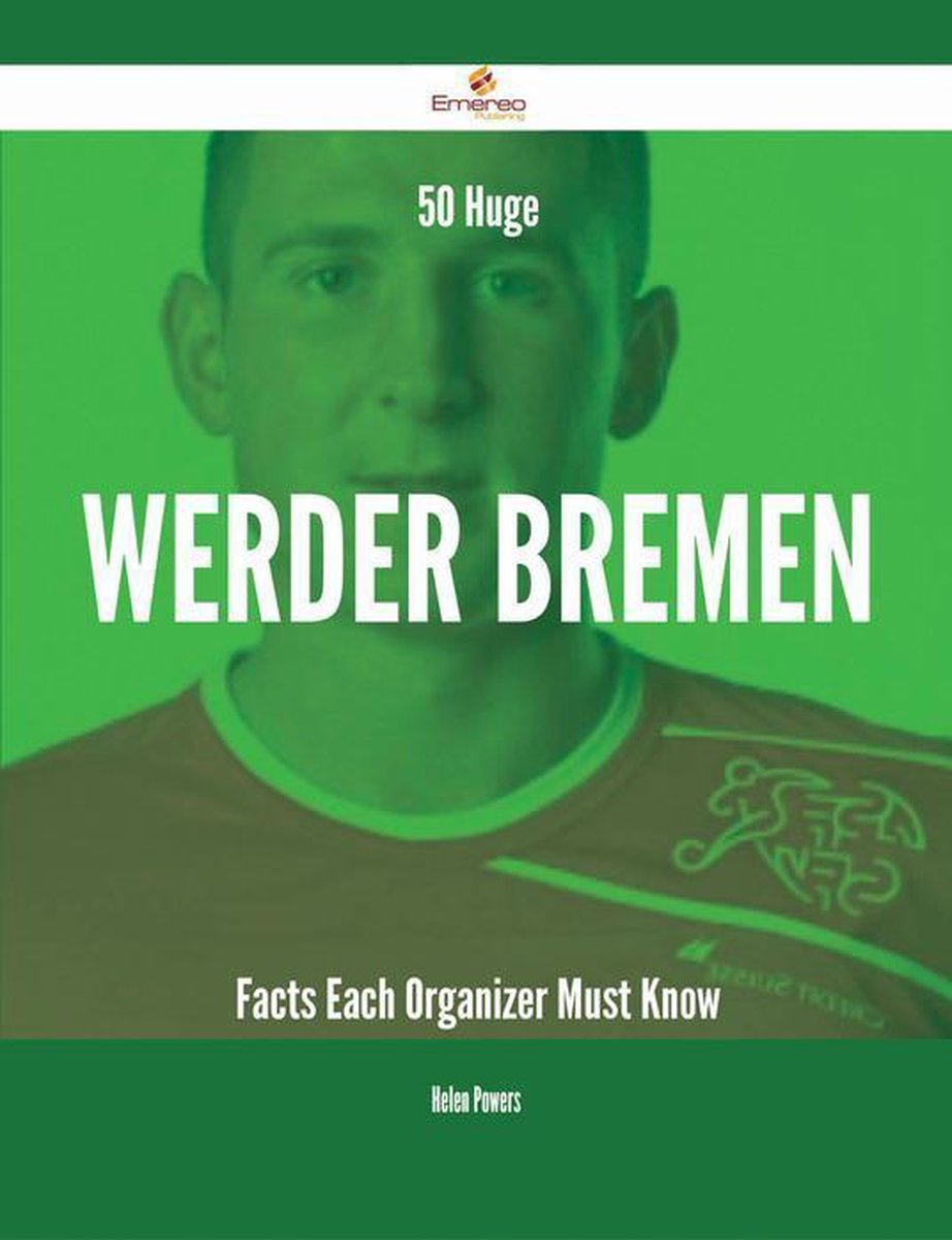50 Huge Werder Bremen Facts Each Organizer Must Know - Helen Powers