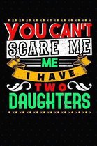 You Can't Scare Me I Have Two Daughters