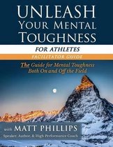 Unleash Your Mental Toughness (for Athletes-Facilitator Guide)