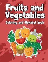 fruits and vegetables coloring and Alphabet book: Fruits and Vegetables coloring and Alphabet book
