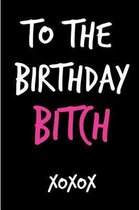 To the Birthday Bitch