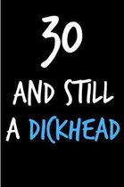 30 and Still a Dickhead