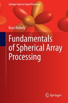 Springer Topics in Signal Processing 8 - Fundamentals of Spherical Array Processing