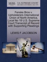 Fenske Bros V. Upholsterers International Union of North America, Local No 18 U.S. Supreme Court Transcript of Record with Supporting Pleadings