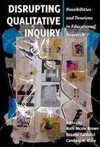Critical Qualitative Research 10 - Disrupting Qualitative Inquiry