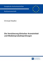 Europaeische Hochschulschriften Recht 5739 - Die Versicherung klinischer Arzneimittel- und Medizinproduktepruefungen