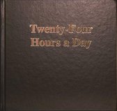 Twenty-Four Hours a Day