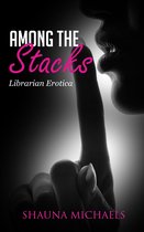 Among the Stacks (Librarian Erotica)