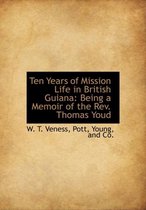 Ten Years of Mission Life in British Guiana
