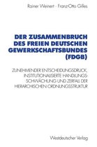 Der Zusammenbruch Des Freien Deutschen Gewerkschaftsbundes (Fdgb)